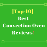 Best Convection Oven Reviews