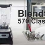 Blendtec Classic 570 Reviews